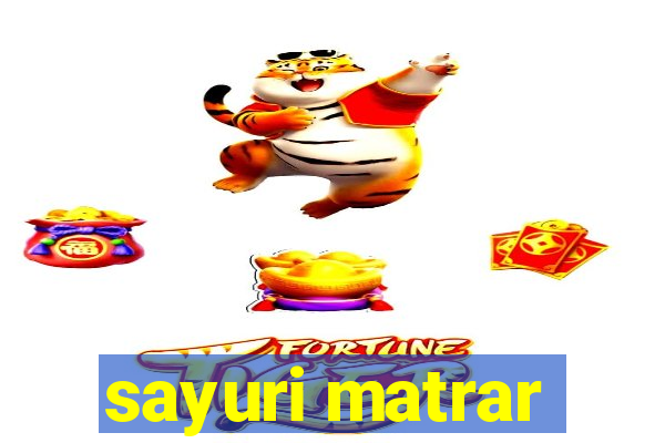 sayuri matrar